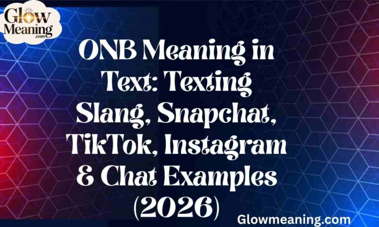 ONB Meaning in Text Texting Slang, Snapchat, TikTok, Instagram & Chat Examples (2026)