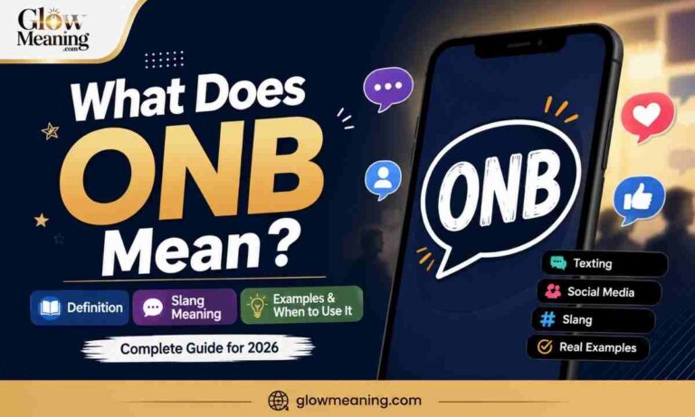 What Does ONB Mean? Definition, Slang Meaning, Examples & When to Use It (2026)