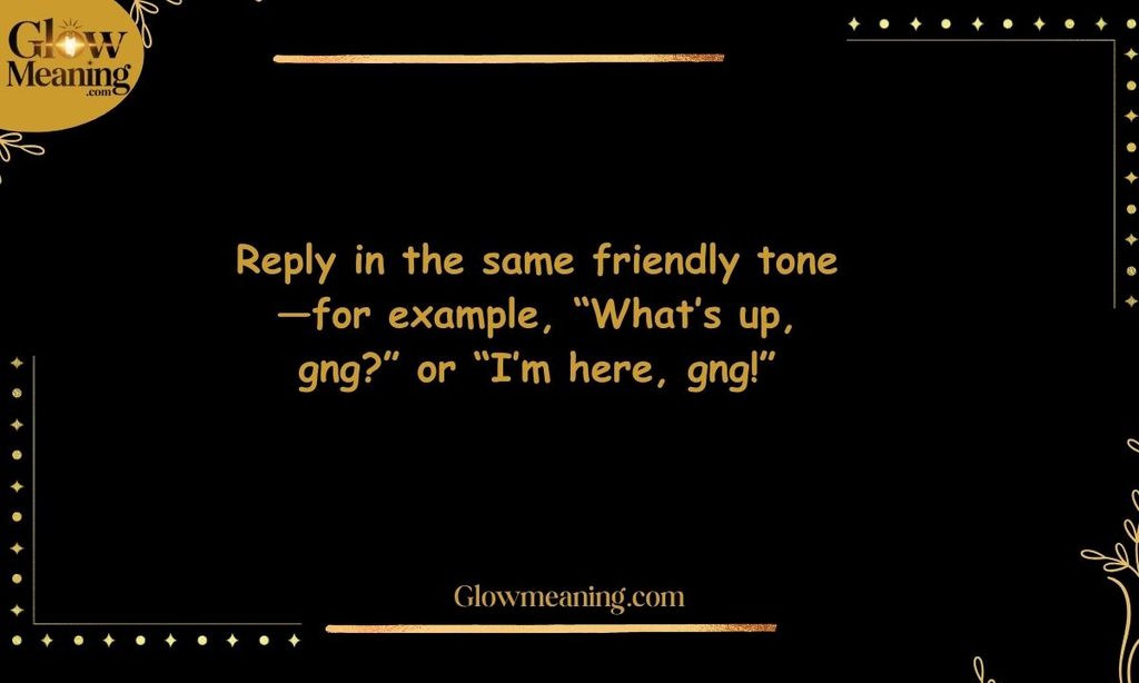How to Reply When Someone Says GNG