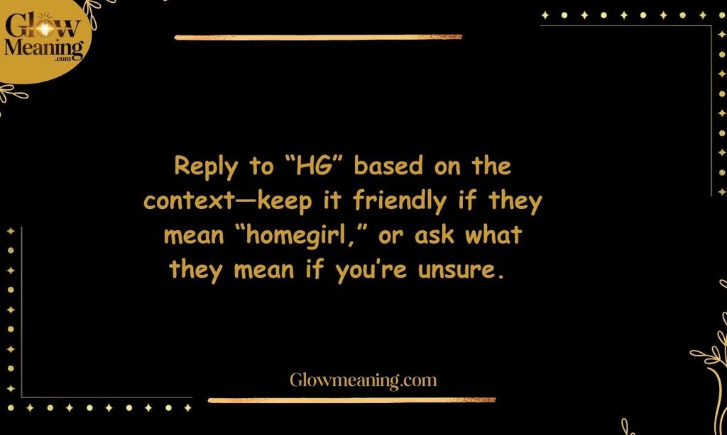How to Reply When Someone Says HG